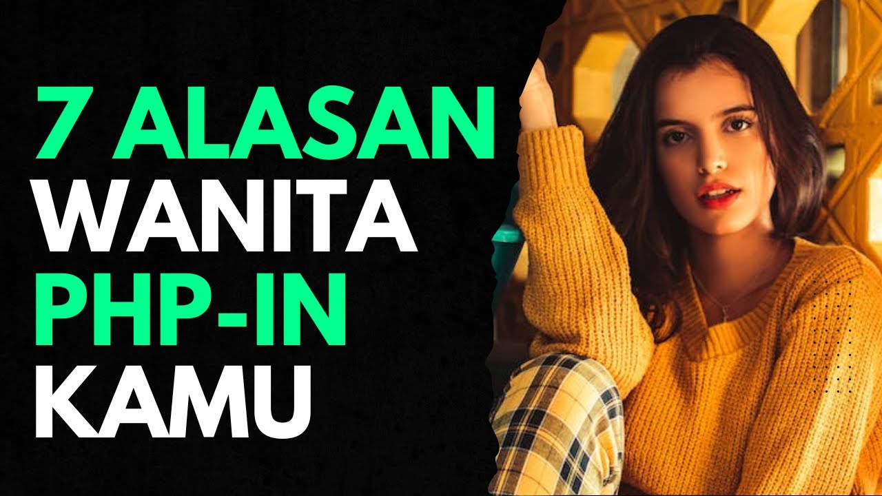 7 Alasan Wanita Berani PHP in Kamu, Bahkan Manfaatin Kamu !
