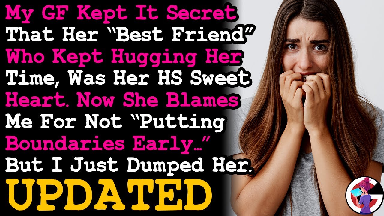 UPDATE GF Kept Secret That Her BFF Who Kept Hugging Her Time Was Her HS Sweetheart, & Blames Me