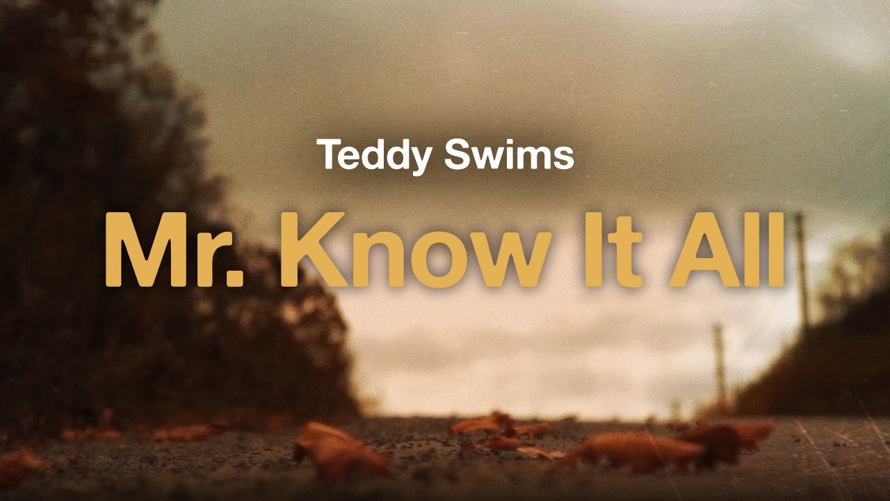 Teddy Swims - Mr. Know It All (Lyrics)