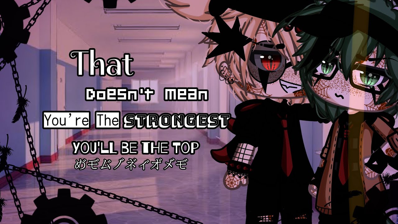 That Doesn't Mean You're The Strongest You're The Top||BL|| Gay|| Original ||Gacha Club|| Gacha Life