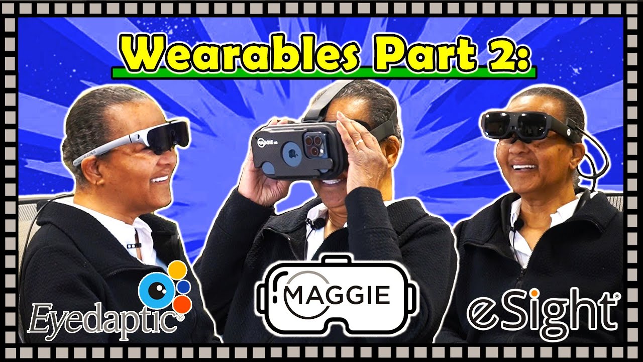Wearables Comparison Part 2: Maggie iVR, Eyedaptic EYE5 and eSight Go!