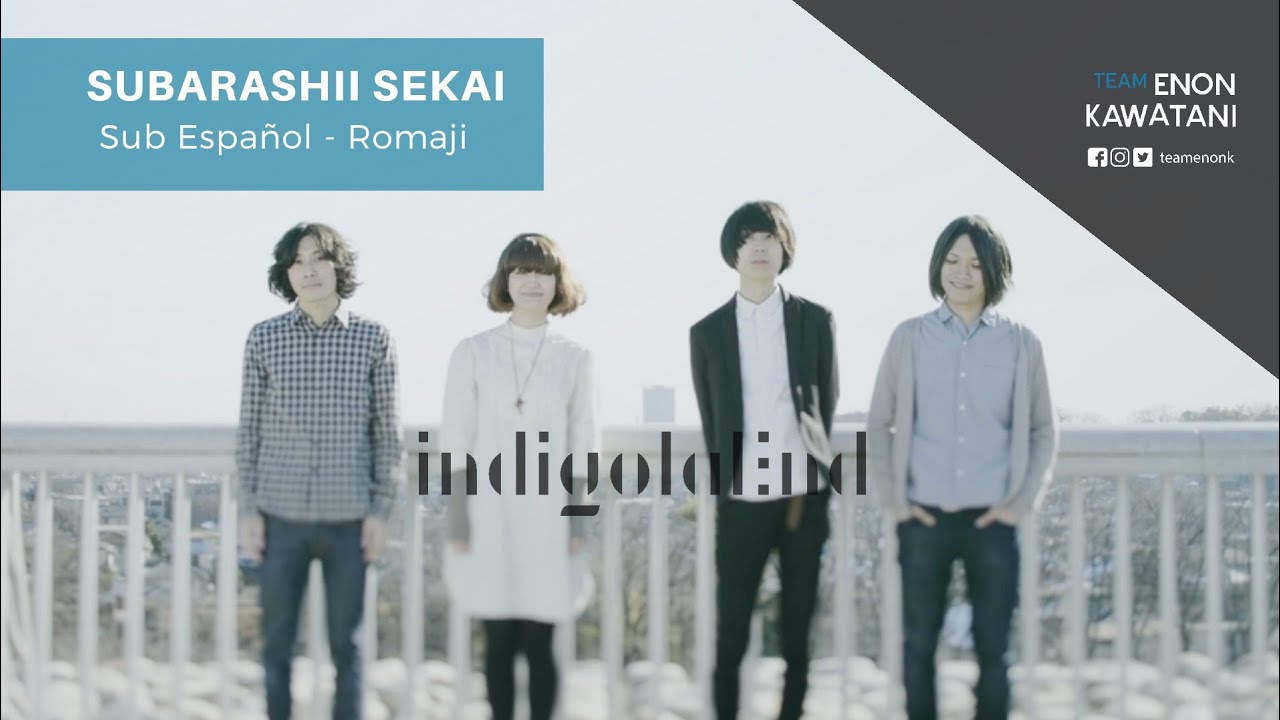 indigo la End ~ [MV]  Subarashii Sekai「素晴らしい世界」 - Sub español; romaji; kanji
