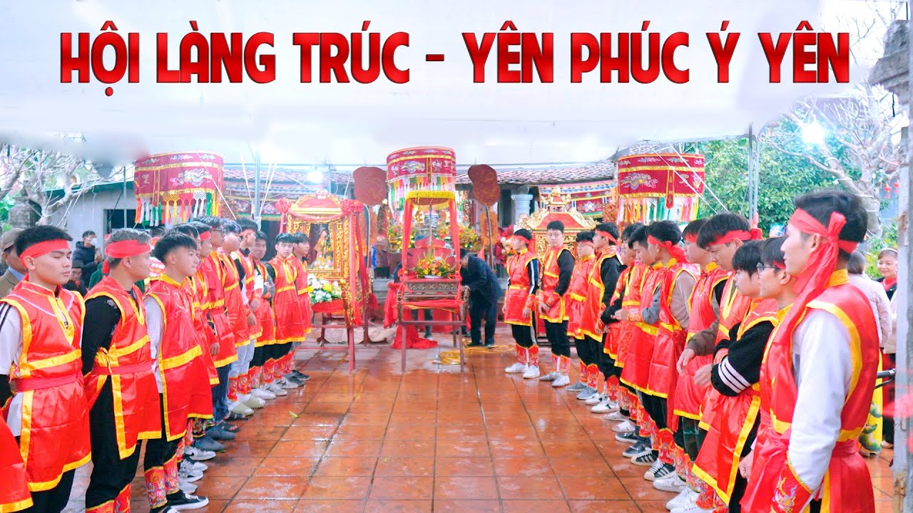 LỄ HỘI LÀNG TRÚC XÃ YÊN PHÚC Ý YÊN NAM ĐỊNH XUÂN 2025
