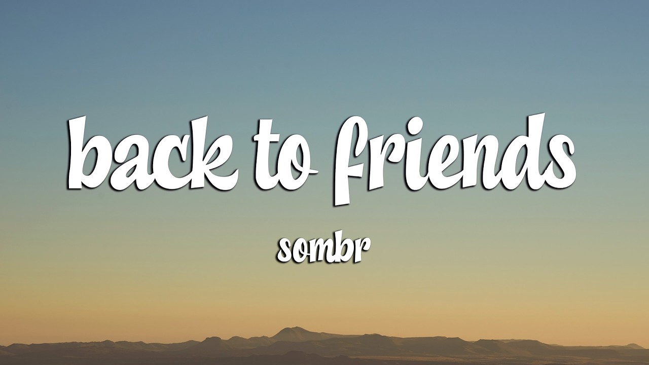 sombr - back to friends (Lyrics) (Loop Video)