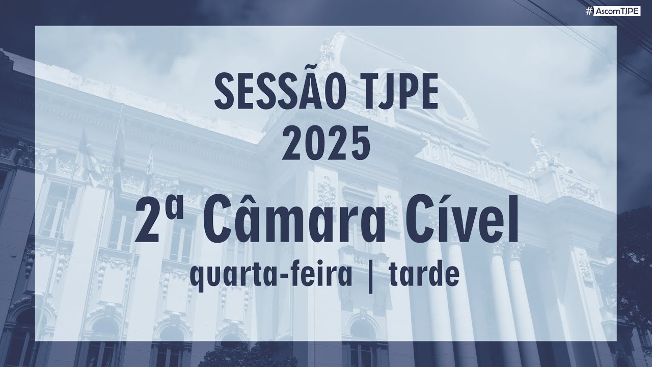 Sessão TJPE 2025 - 2ª Câmara Cível (07/05/2025) Tarde