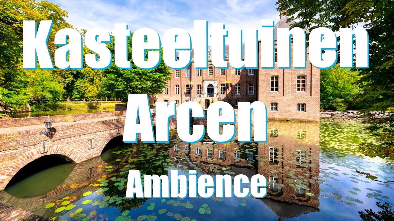 Kasteltuinen Arcen - Limburg (Ambience)