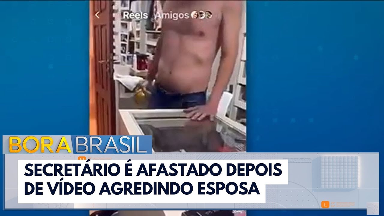 Secret&aacute;rio &eacute; afastado depois de v&iacute;deo agredindo esposa | Bora Brasil