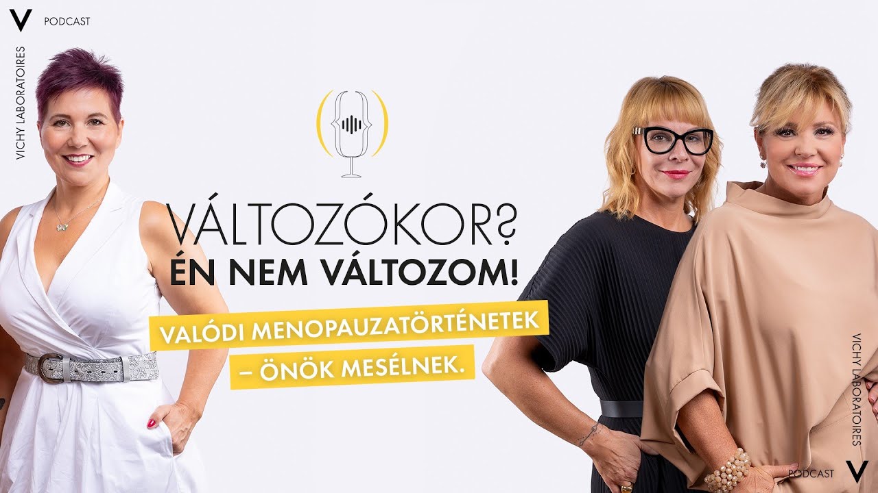 Valódi menopauzatörténetek – Önök mesélnek. Vichy „Változókor? Én nem változom!” podcast #4