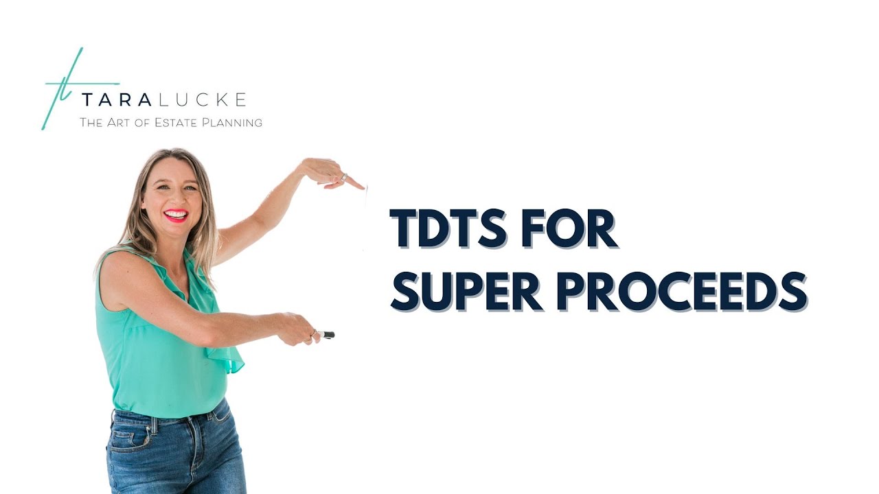 TDTS for Super Proceeds | Tara Lucke - The Art of Estate Planning