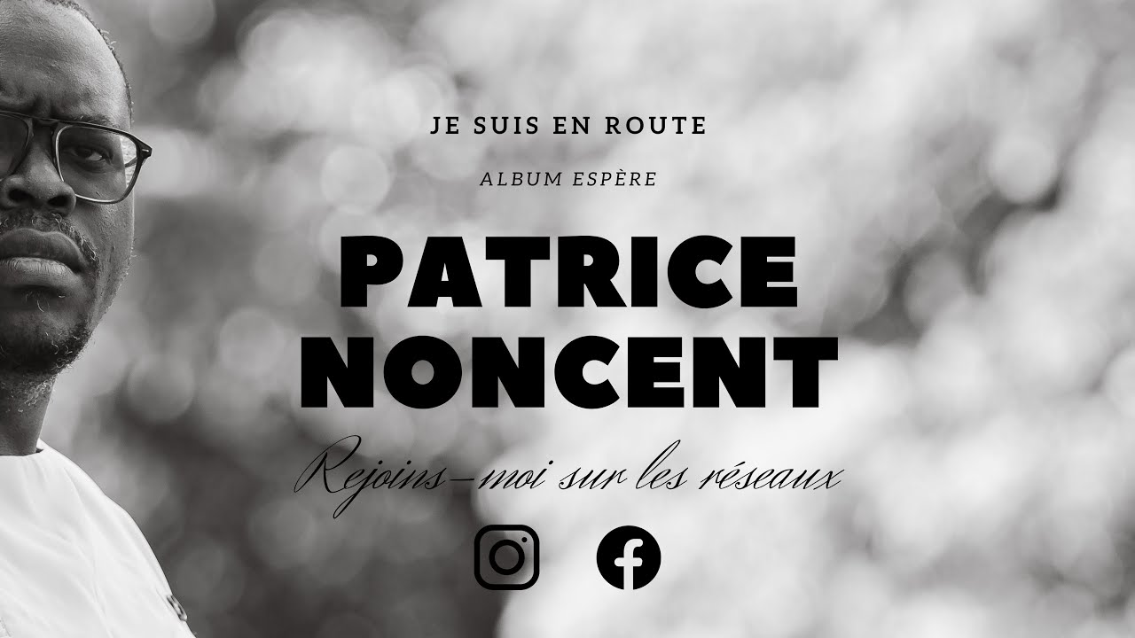 Je suis en route - Patrice Noncent (Lyrics vidéo)