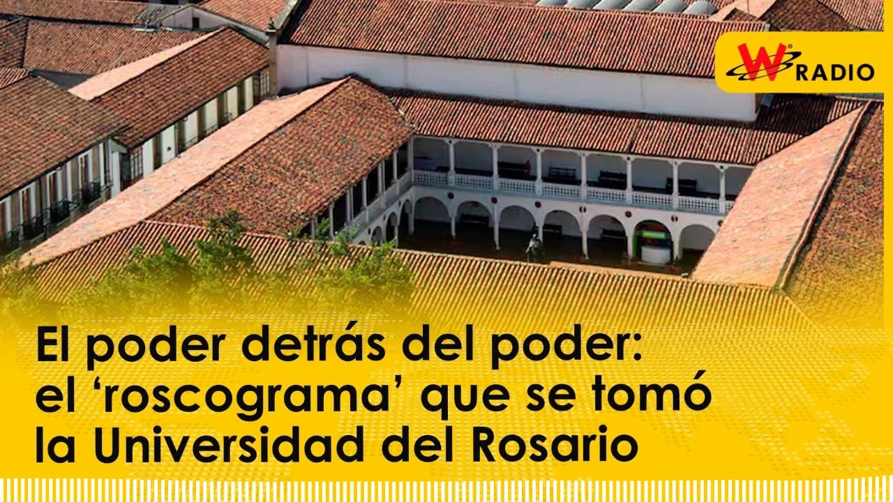 El poder detrás del poder: el ‘roscograma’ que se tomó la Universidad del Rosario