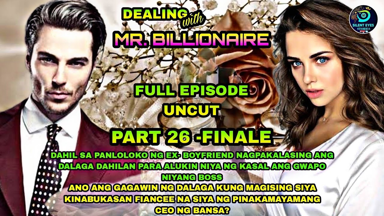 FULL EPISODE UNCUT | PART 26- FINALE | DEALING WITH MR. BILLIONAIRE | Silent Eyes Stories
