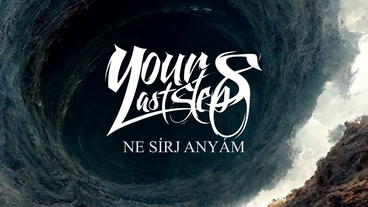 YOUR LAST STEPS - Ne sírj anyám [dalszöveges videó]