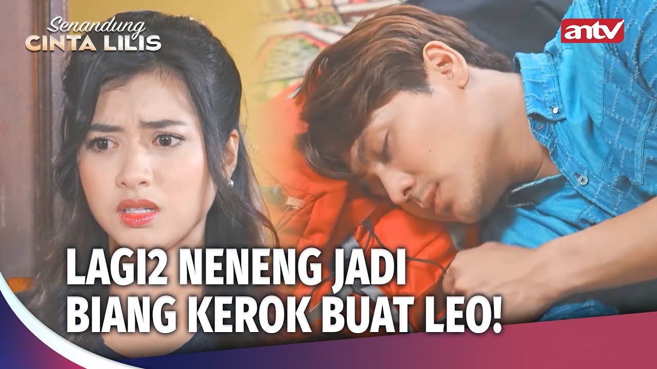 Neneng Si Cewek Sok Tahu, Bikin Leo Terlantar! | Senandung Cinta Lilis ANTV Ep 29 (FULL)