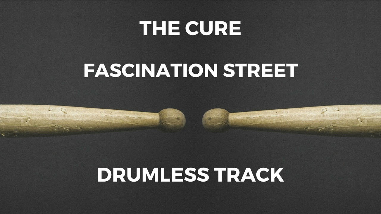 The Cure - Fascination Street (drumless)