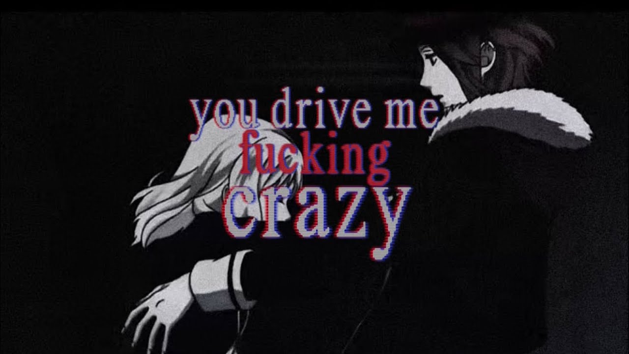 YOU DRIVE ME FUCKING CRAZY - I&rsquo;m Geist &bull; Gothcandy &bull; Tnvr  [AMV/LYRIC VIDEO] 