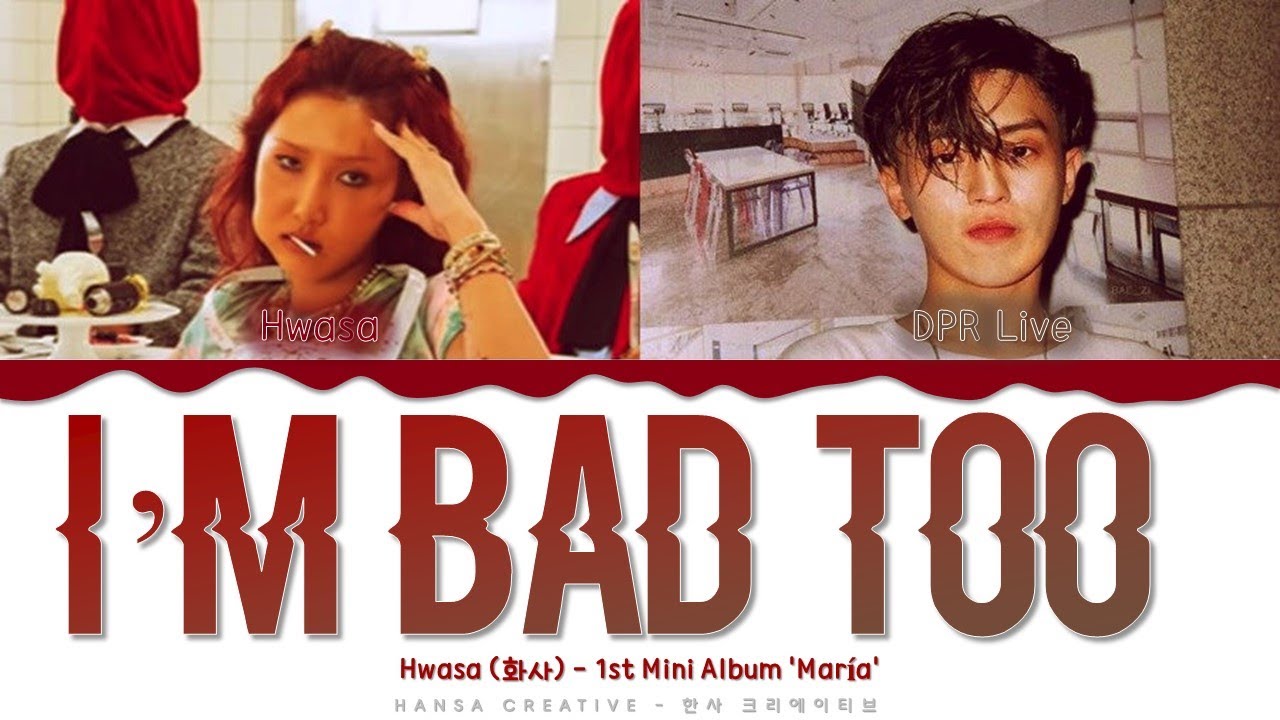 Hwasa - 'I'm Bad Too' (Feat. DPR LIVE) Lyrics Color Coded (Han/Rom/Eng)