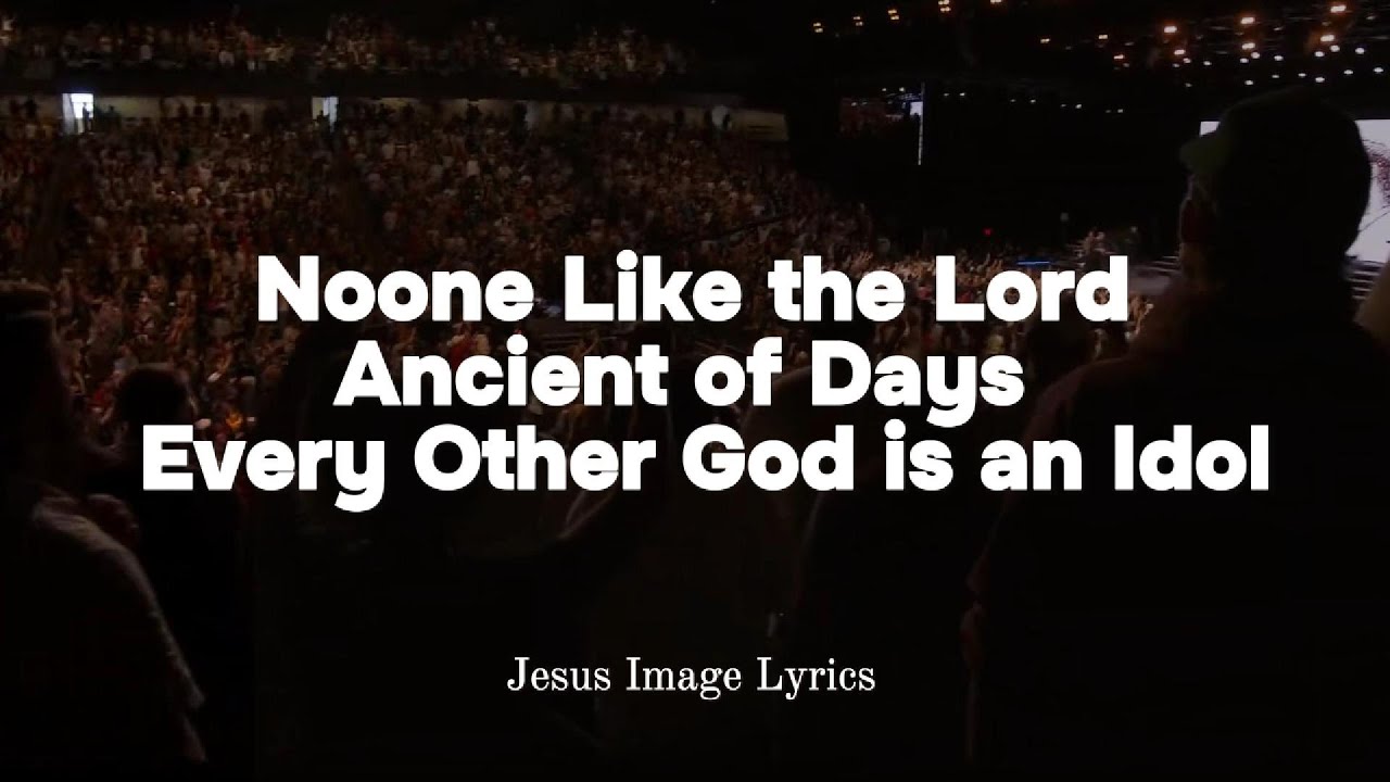 No one Like the Lord | Ancient of Days | Every Other God is an Idol | Jesus 2025 Lyrics