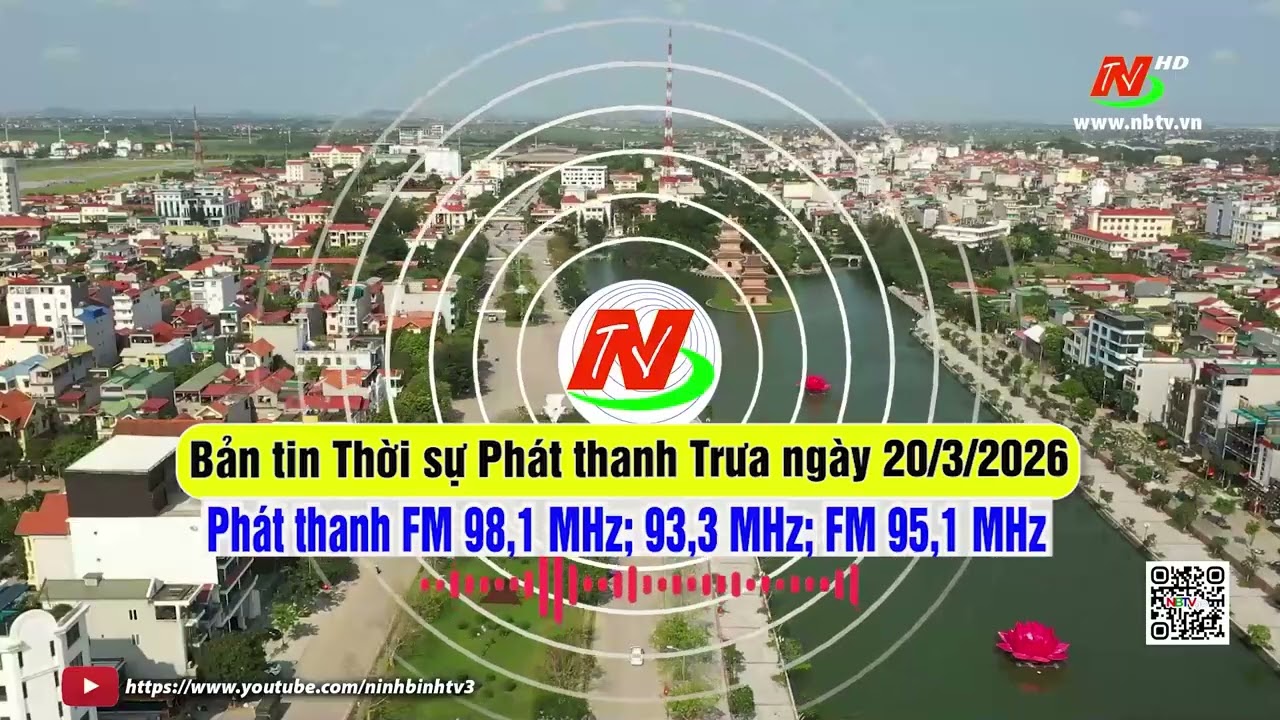 Bản tin Thời sự Phát thanh Trưa ngày 20/3/2026 [FM: 93,3MHz; 95,1MHz; 98,1MHz]