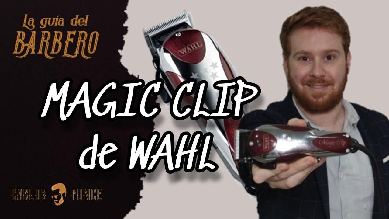 MAGIC CLIP de WAHL, caracter&iacute;sticas y mantenimiento - LA GUIA DEL BARBERO