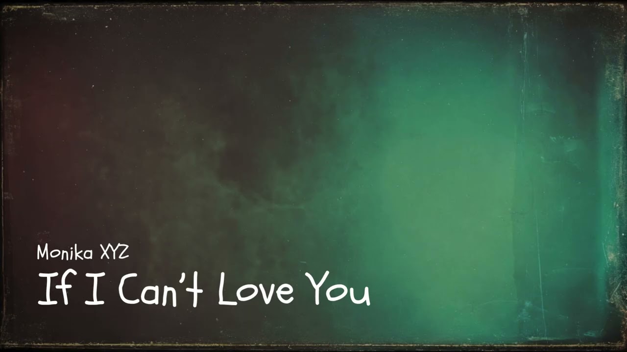 If I Can&rsquo;t Love You / Loved You, Forever (Nu-Disco / Soulful Deep House) - Monika XYZ