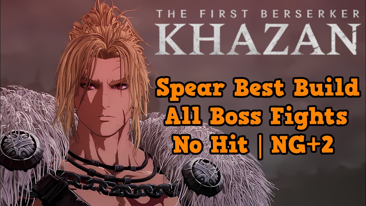 Khazan: Spear Best Build All Boss Fights No Hit NG+2 (Normal)