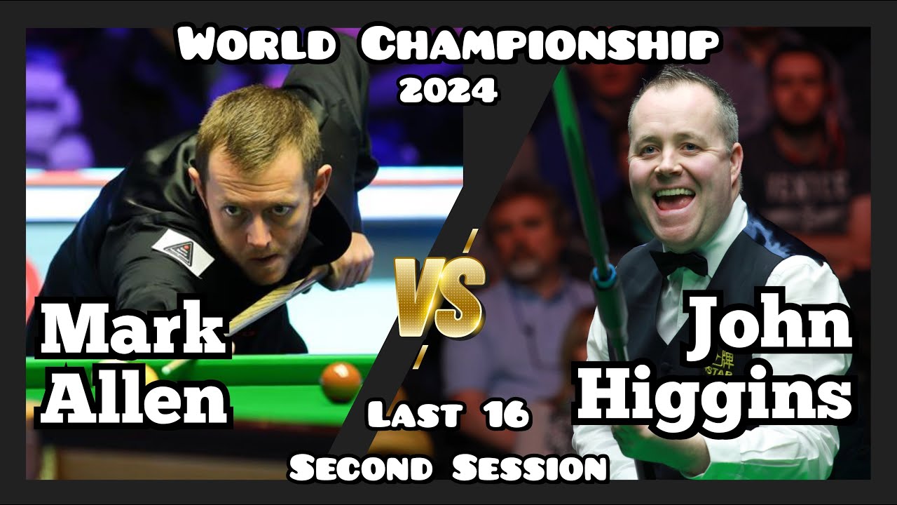Mark Allen vs John Higgins - World Championship Snooker 2024 - Last 16 - Second Session Live