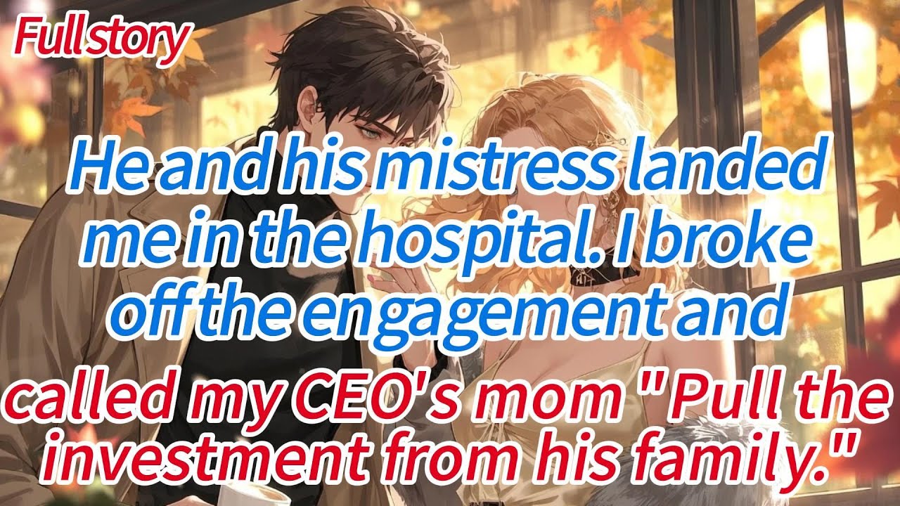 He and his mistress landed me in the hospital. I broke off the engagement and called my CEO’s mom...