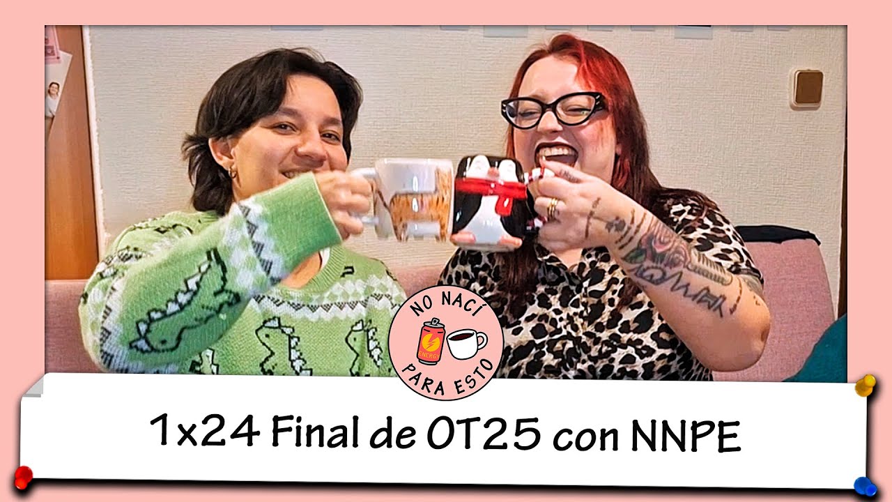 1x24 Final OT25 con No Nací Para Esto | NO NACÍ PARA ESTO