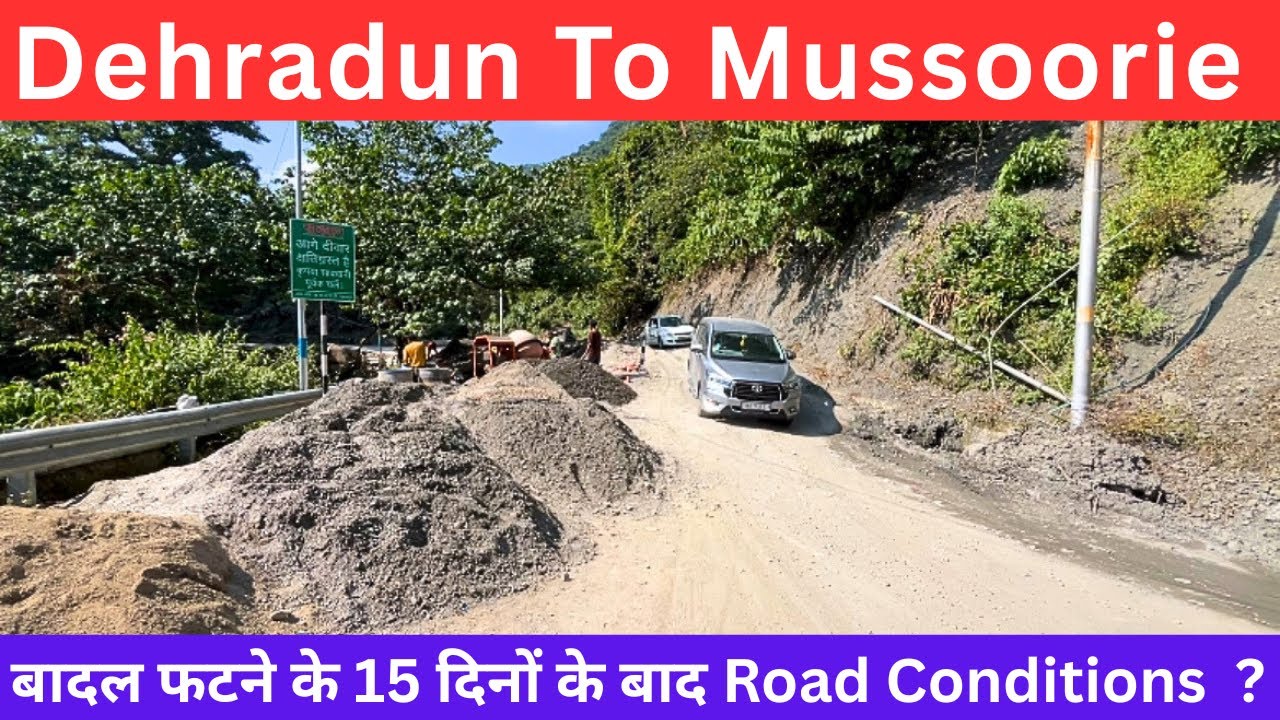 Dehradun To Mussoorie | Road Condition after 15 Days of Cloud Burst | Travel Logs |