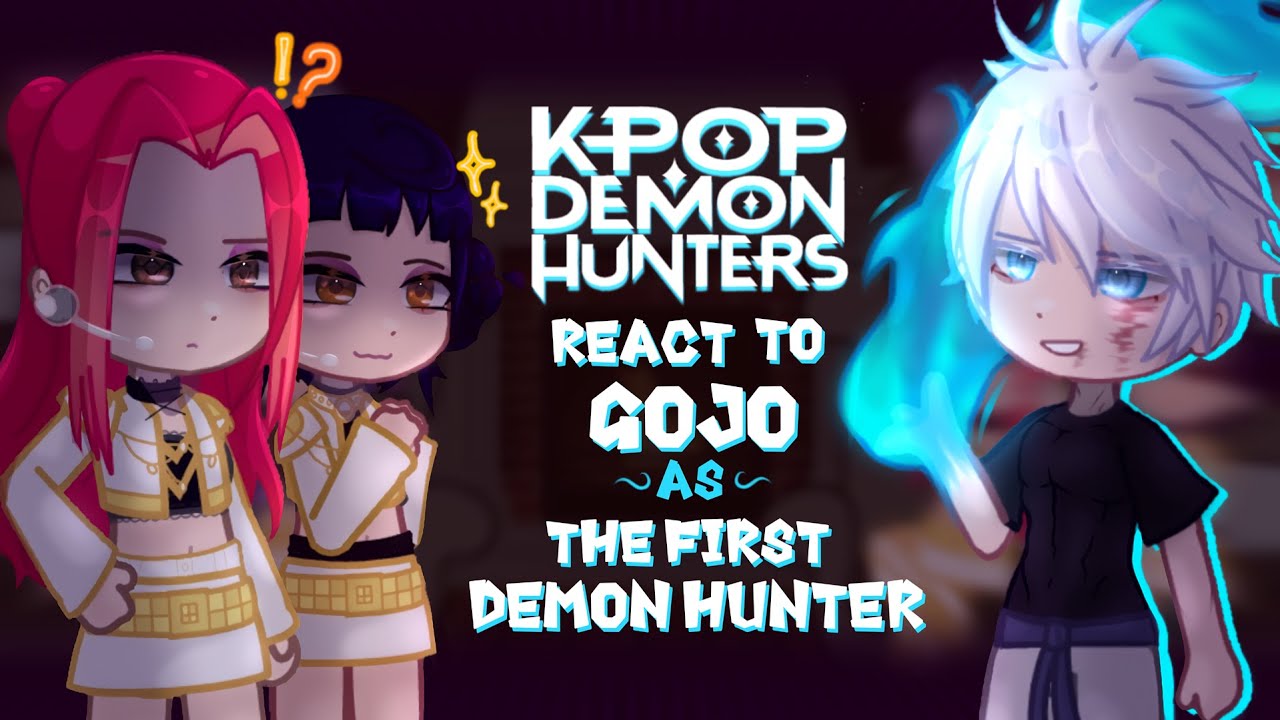 KPop Demon Hunters React to Gojo as the First Demon Hunter | Gacha React