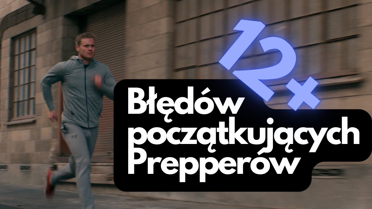 Błędy początkujących prepperów - poznaj je zanim bedzie za pozno