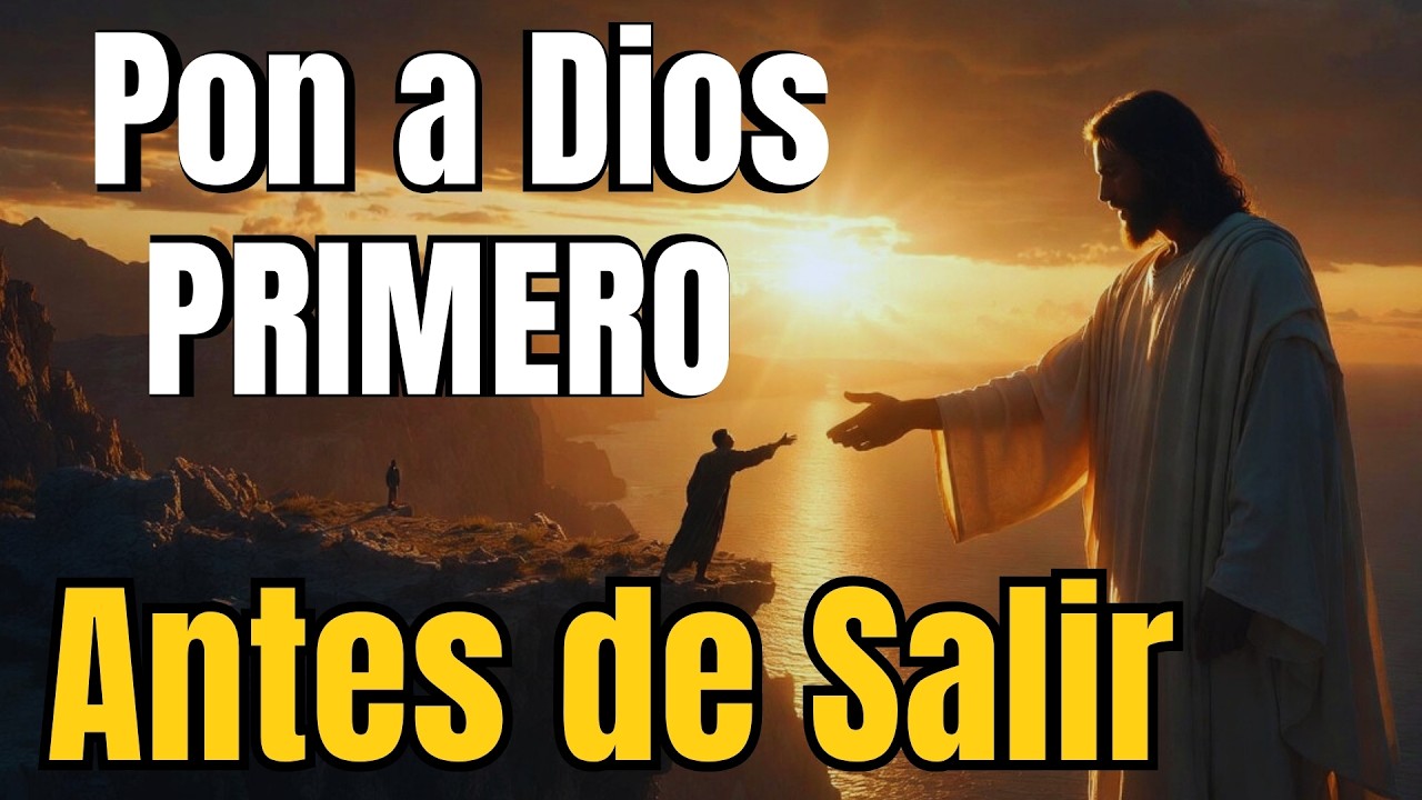 ⭐🙏 PON a DIOS PRIMERO en tu Mañana y Observa lo que Sucede | Oración Poderosa de la Mañana