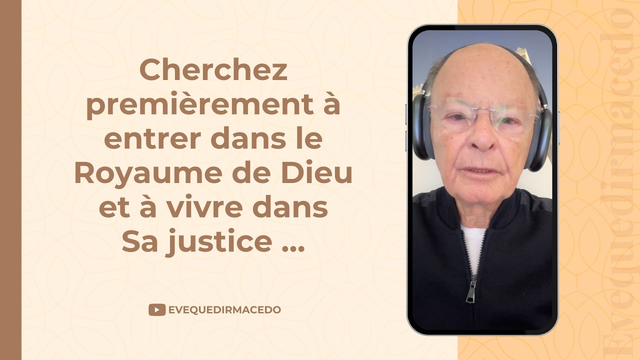 CHERCHEZ PREMIÈREMENT À ENTRER DANS LE ROYAUME DE DIEU ET À VIVRE DANS SA JUSTICE …