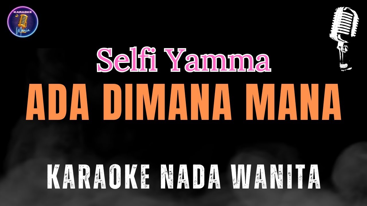 KARAOKE ADA DIMANA MANA - SELFI YAMMA