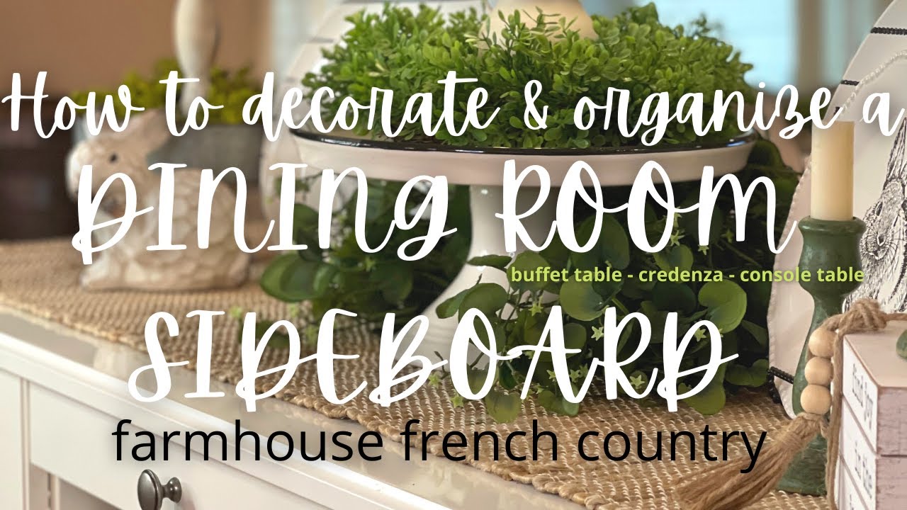 How to Decorate & Organize a Dining Room Sideboard/Buffet Table | Farmhouse French Country Style