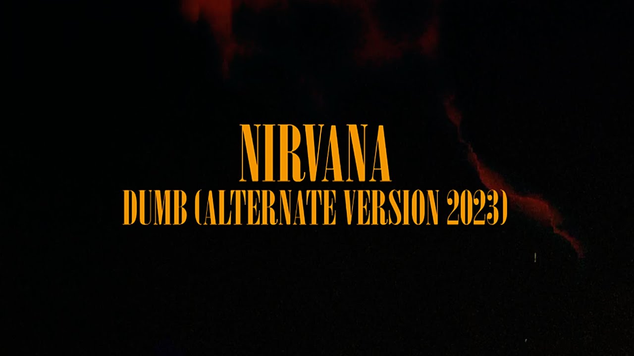 Nirvana - Dumb (Alternate Version 2023)