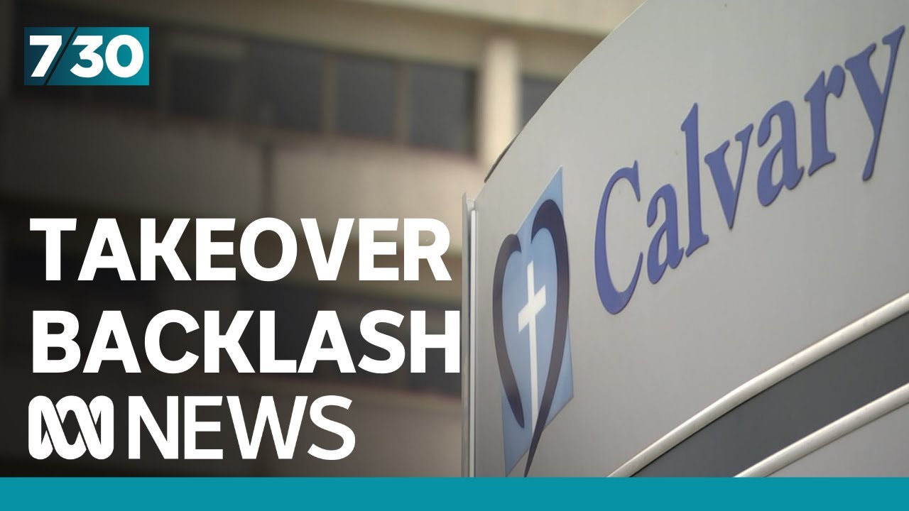 ACT government's planned takeover of Calvary Hospital sparks backlash | 7.30