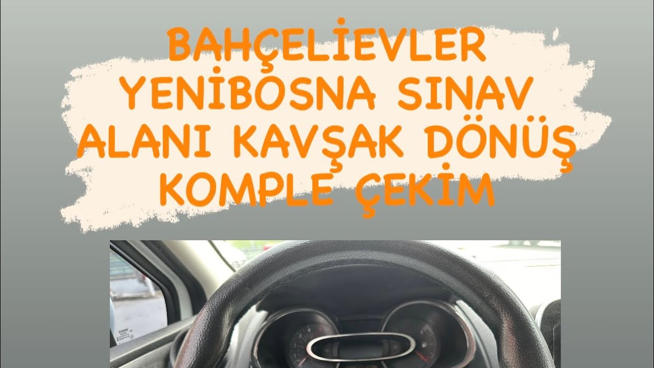 KAVŞAK DÖNÜŞ Direksiyon Sınavı Bahçelievler Yenibosna Starcity Sınav Alanı Komple Çekim En Son Hali