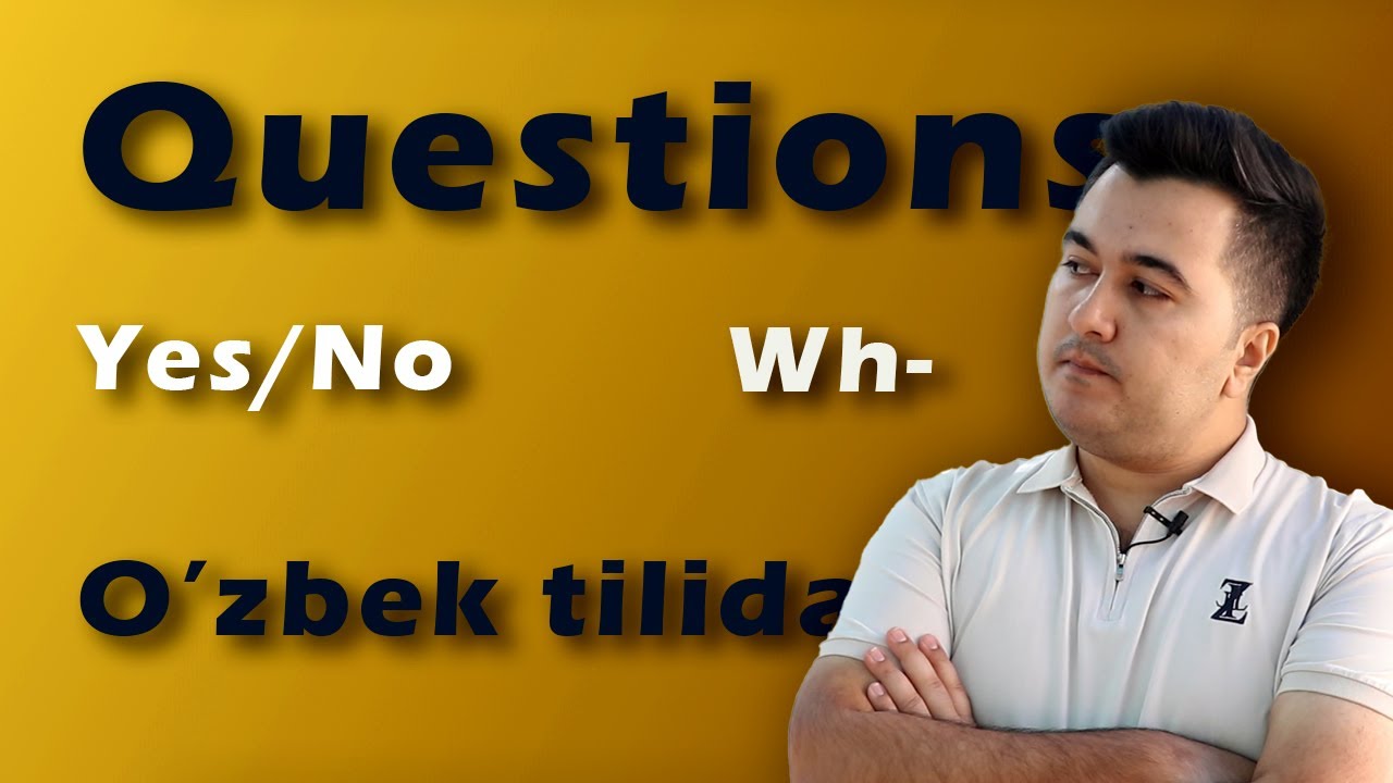 Everbest: Lesson 47 - Questions: Yes/No, Wh- and Negative [O'zbek tilida]