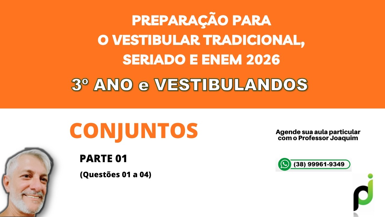 VESTIBULAR E ENEM 2026 - 3o ANO e VESTIBULANDOS - ASSUNTO: CONJUNTOS (QUESTÃO 01 a 04)