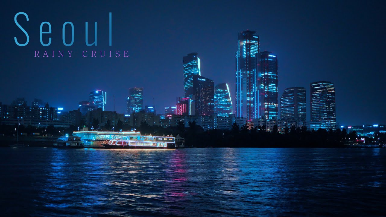 4K SEOUL WALK - Rainy Night, You must take Cruise in Han River. Relax Ambience sounds & Night view