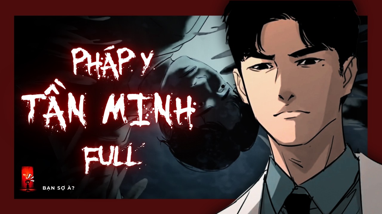[FULL M&ugrave;a 1] LỜI KHAI CỦA TỬ THI | Ph&aacute;p y Tần Minh | Hoạt h&igrave;nh Kinh dị | Bạn Sợ &Agrave;