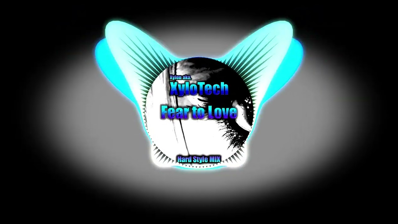 XyloTech - Fear to Love (Oryginal Mix)