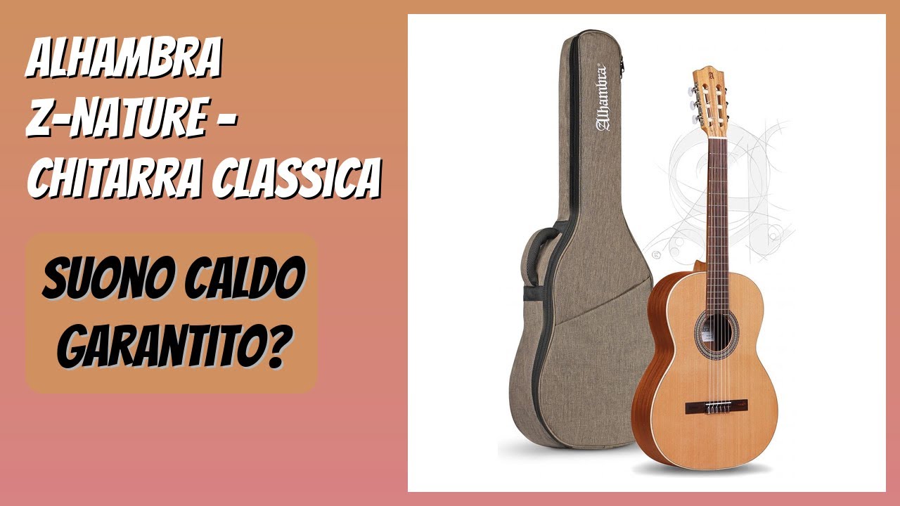 RECENSIONE (2026) : ALHAMBRA Z-Nature - Chitarra classica. DETTAGLI