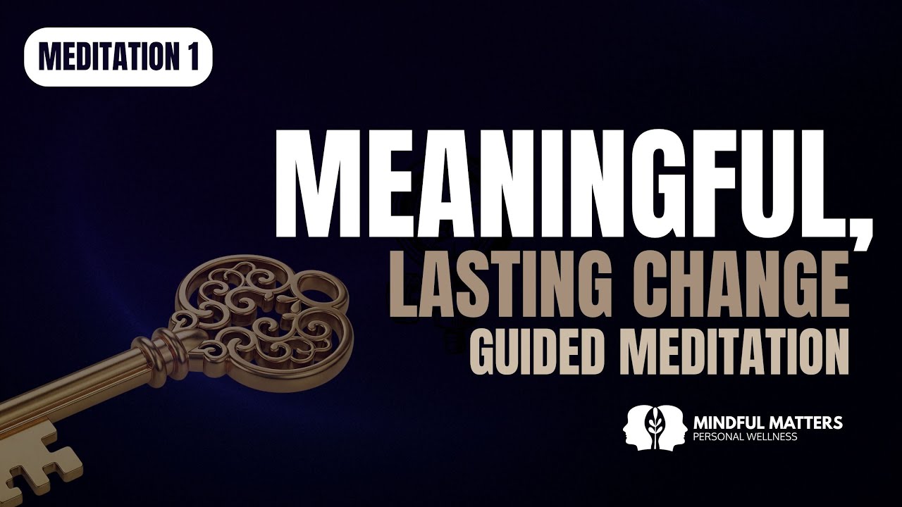 Guided Meditation | I Am Capable of Meaningful, Lasting Change (Meditation 1)