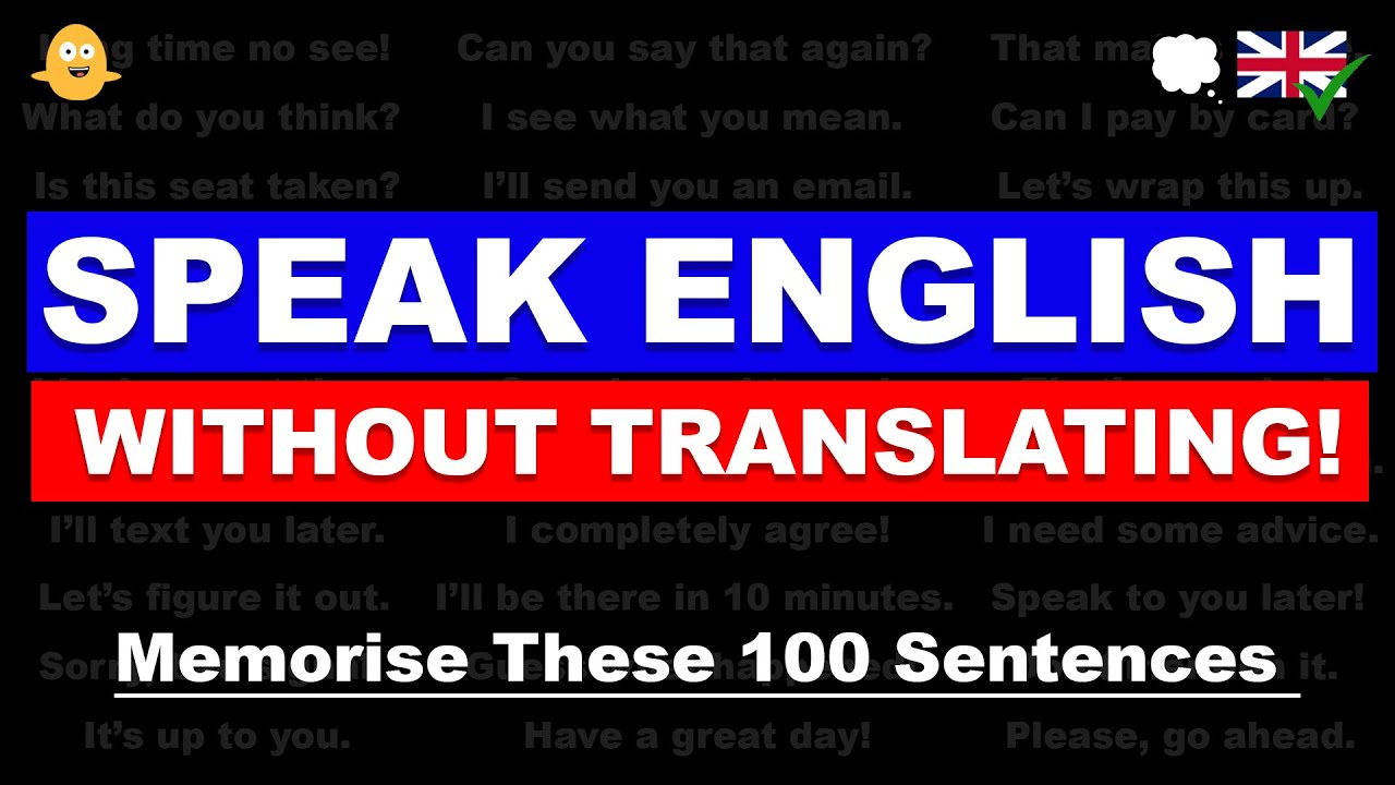 Memorise These 100 Sentences & Speak English Without Translating!