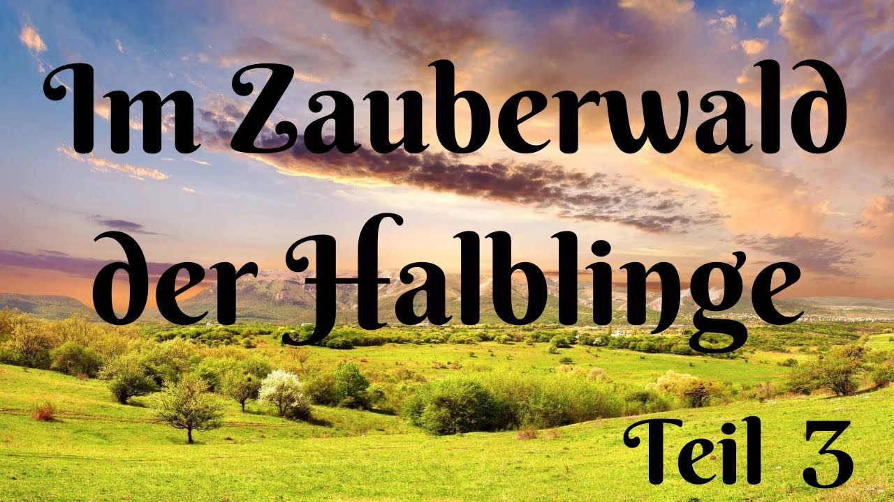 Im Zauberwald der Halblinge (Teil 3) - Traumreise - Fantasiereise zum Entspannen und Einschlafen
