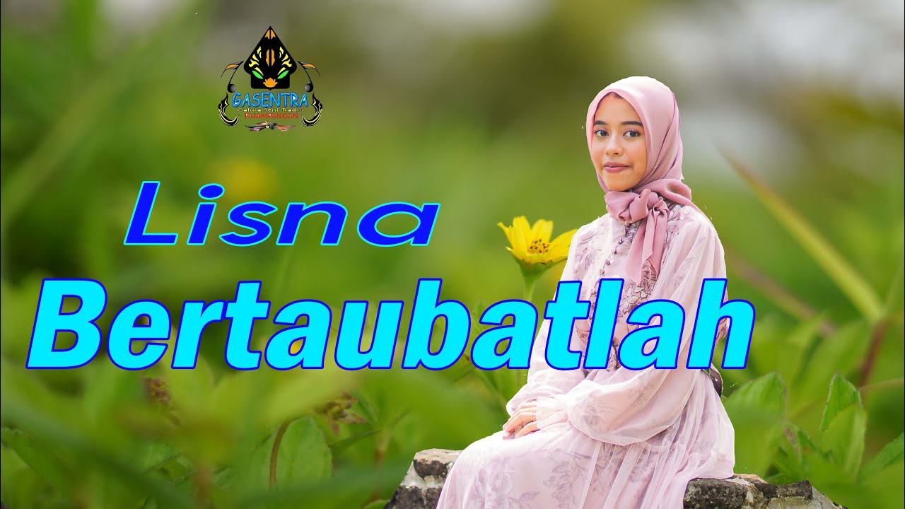 LISNA - BERTAUBATLAH (Official Music Qasidah Religi)