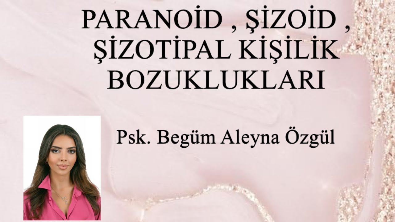Paranoid , Şizoid ve Şizotipal kişilik bozuklukları . ( A k&uuml;mesi )